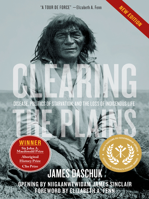 Title details for Clearing the Plains NEW EDITION by James Daschuk - Available